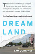 Dreamland: The Story of America's New Opiate Epidemic by Sam Quinones