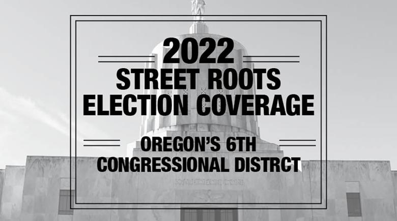 Large black text says, "2022 Elections. Oregon's 6TH congressional district"