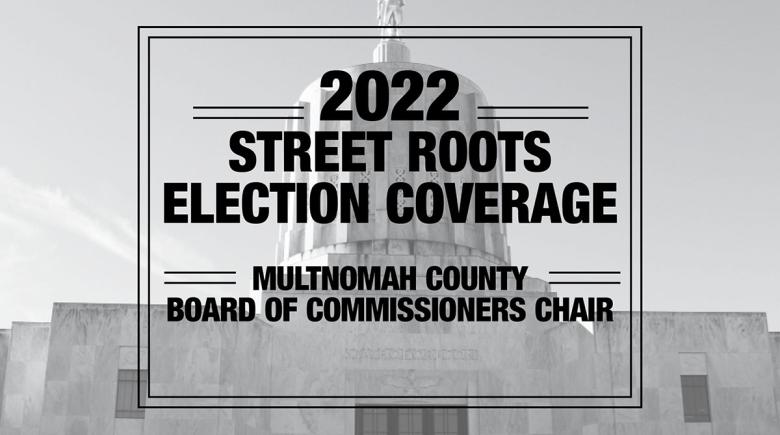 Large black text says, "2022 Elections. Multnomah Board of Commissioners County Chair""