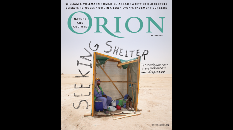 Cover of Orion Magazine. The title says "seeking shelter: the environments of the unhoused and displaced."