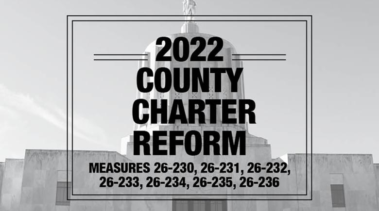 Large black text says, "2022 county Charter Reform. Measures 26-230, 26-231, 26-232, 26-233, 26-234, 26-235, 26-236"