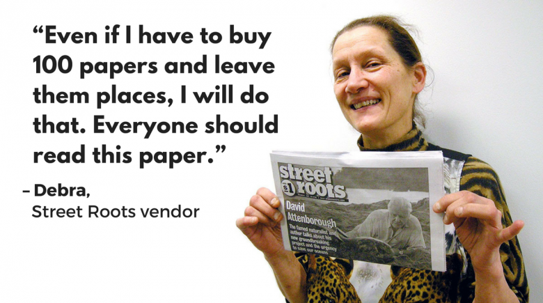Street Roots vendor Debra: "Everyone should read this paper."