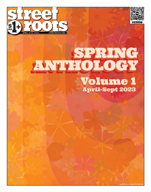 Cover of Street Roots April 10, 2024 issue. In the background is a pattern of florals in varying shades of orange. Large text says, "Spring Anthology. Volume 1. April- Sept. 2023.
