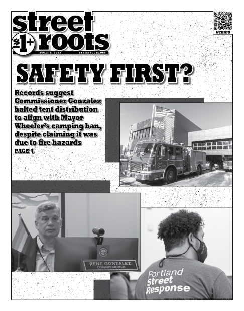 Cover of Street Roots August 2, 2023 issue. A collage of photos shows a Portland Fire and Rescue Truck, Commissioner Rene Gonzalez and a person wearing a shirt that says "Portland Street Response." Large text says, "Safety first?"