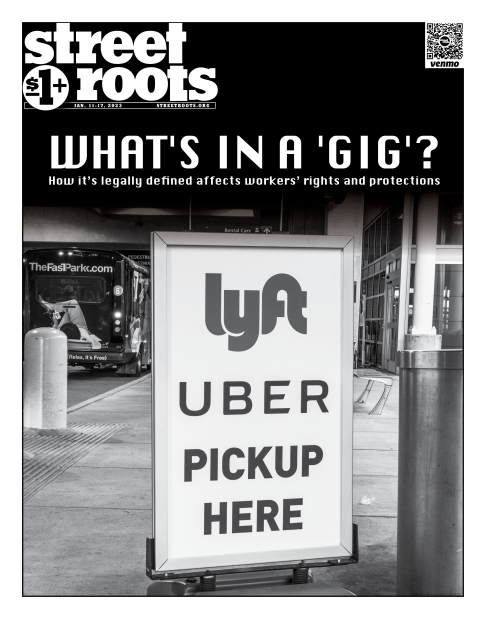 Cover of Street Roots January 11, 2023 issue. Large text says, "WHAT'S IN A 'GIG'? How it’s legally defined affects workers’ rights and protections." In the background is a photo of a sign that says "Lyft, Uber pickup here."