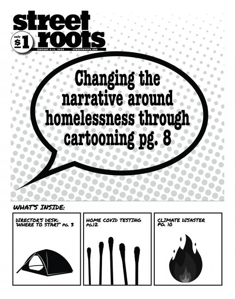 Cover page of Street Roots Jan. 5, 2022 issue. It displays the cover story with a headline that reads, "Changing the narrative around homelessness through cartooning pg. 8"
