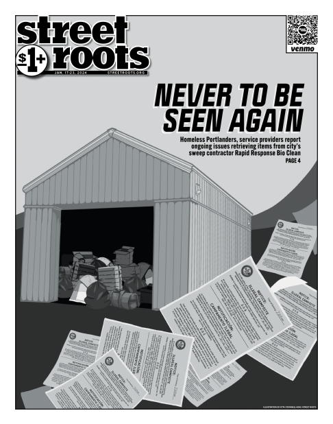 The cover of Street Roots Jan. 17, 2024 issue. An illustration shows a storage unit filled with luggages, boxes and bags. In the foreground are a scattering of illegal campsite notices. in the foreground is large text that says, "never to be seen again. H