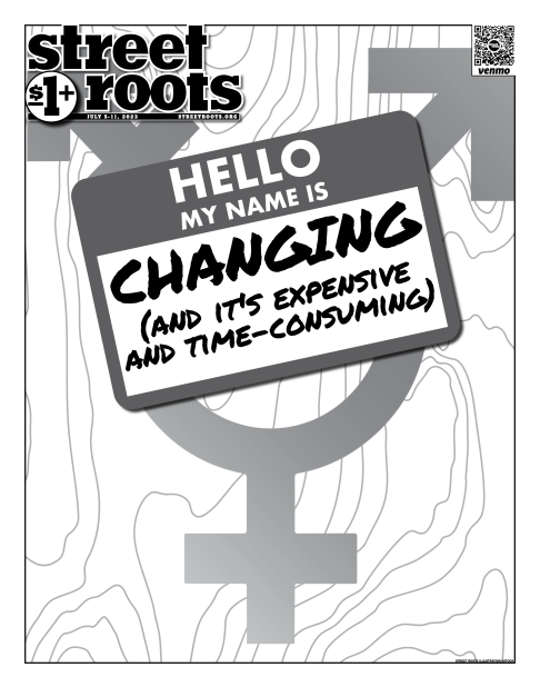 Street Roots July 5, 2023 cover. Large text says, "Hello my name is changing. (and it's expensive and time consuming)