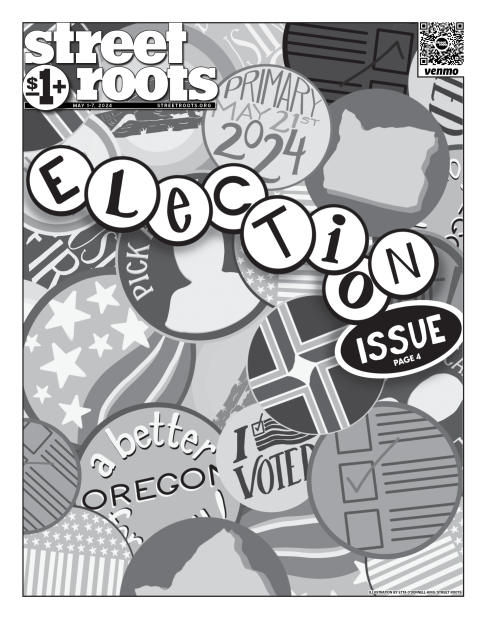 Street Roots May 1, 2024 issue. The cover shows a collage of elections buttons with symbolism of voting and ballots. Large text says, "Election issue. Page 4."