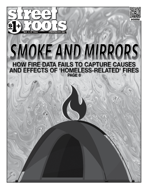 Cover of Street Roots Nov. 9, 2022 issue. Large text says, "Smoke and Mirrors. How fire data fails to capture cause and effects of 'homeless-related' fires. Page 8." Below the text is an illustration of a tent with a flame atop the tent.