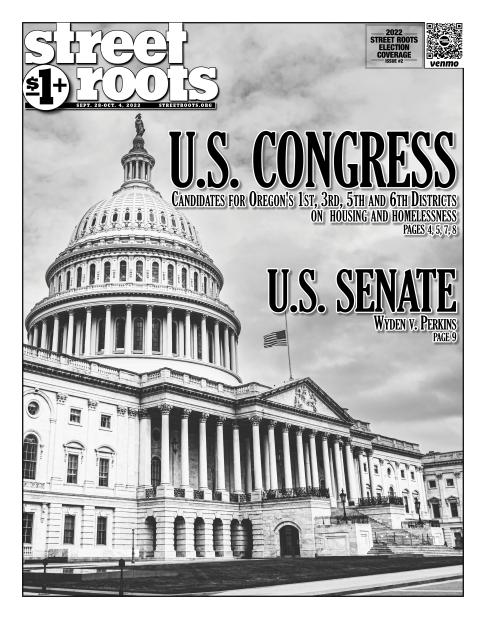 Image shows cover of Street Roots’ Sept. 28-Oct. 4 edition, which reads: U.S. CONGRESS: Candidates for Oregon's 1st, 3rd, 5th and 6th Districts on housing and homelessness. pages 4, 5, 7, 8  U.S. SENATE: Wyden v. Perkins. page 9