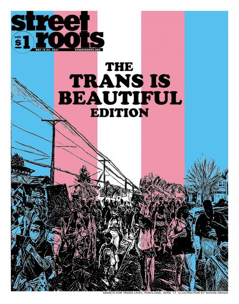 May 19, 2021, cover of Street Roots features the headline "the Trans Is Beautiful issue" with a blue, pink and white trans pride flag in the background